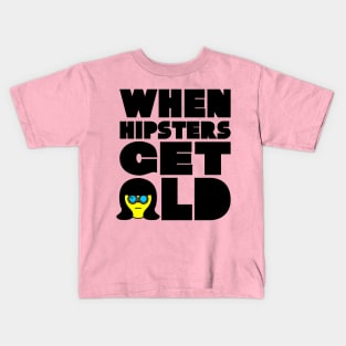 WHEN HIPSTERS GET OLD BIRTHDAY GIFT SHIRT ladys Kids T-Shirt